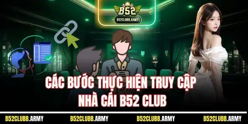 Đăng Nhập B52 Club | Cách Truy Cập Tài Khoản Hội Viên 2025 2 Các bước thực hiện truy cập nhà cái B52 Club