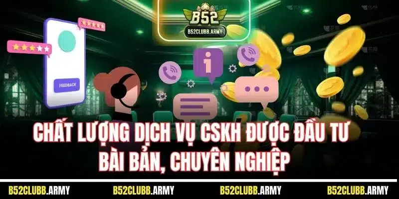 Chất lượng dịch vụ CSKH được đầu tư bài bản, chuyên nghiệp