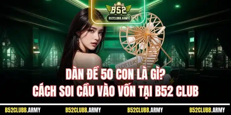 dàn đề 50 con là gì?