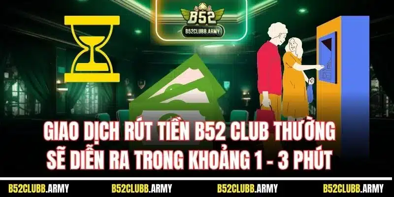 Rút Tiền B52 Club | Quy Trình Nhận Thưởng Nhà Cái Chỉ 1 Phút 4 Giao dịch rút tiền B52 Club thường sẽ diễn ra trong khoảng 1 - 3 phút