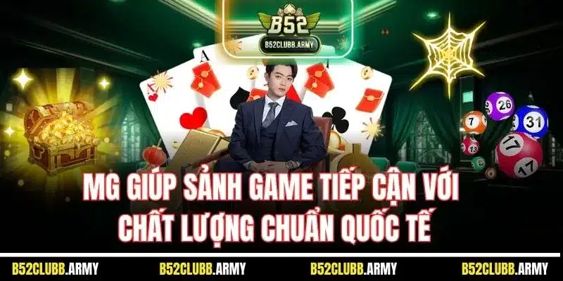 Game Bài B52 Club | Sảnh Chơi Đỉnh Cao, Thưởng Cực Khủng 5 MG giúp sảnh game tiếp cận với chất lượng chuẩn quốc tế