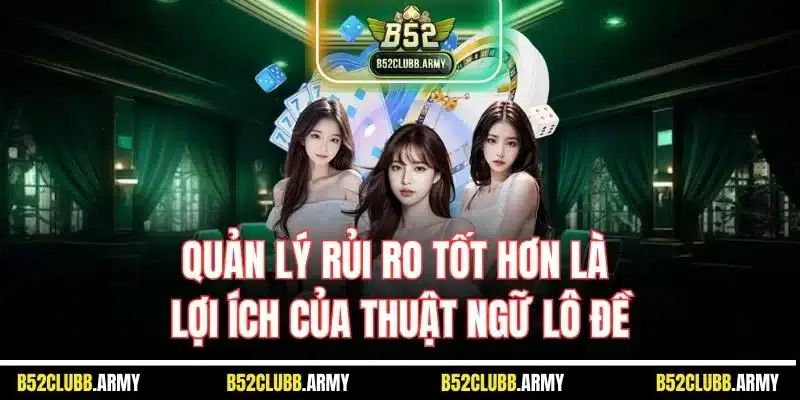 Thuật Ngữ Lô Đề - Giải Đáp Thông Tin Chính Xác Cho Người Mới 5 Quản lý rủi ro tốt hơn là lợi ích của thuật ngữ lô đề