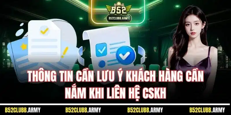 Liên Hệ B52 Club – Dịch Vụ CSKH Chu Đáo, Túc Trực 24/24 3 Thông tin cần lưu ý khách hàng cần nắm khi liên hệ CSKH