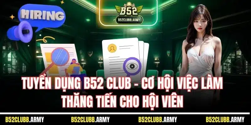 tuyển dụng B52 Club